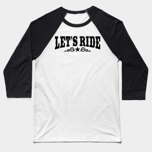 Let's Ride Baseball T-Shirt